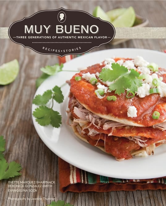 Muy Bueno: Three Generations of Authentic Mexican Flavor cookbook featuring family recipes inspired by El Paso and northern Mexico.