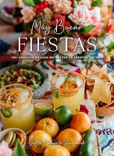 Cover of Muy Bueno Fiestas, Yvette Marquez-Sharpnack's award-winning Mexican cookbook featuring more than 100 recipes for holidays, celebrations, and family gatherings.